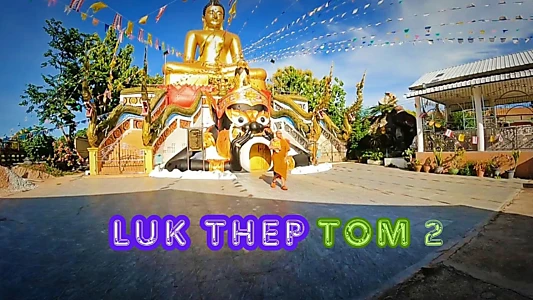 Watch Luk Thep Tom 2 Trailer