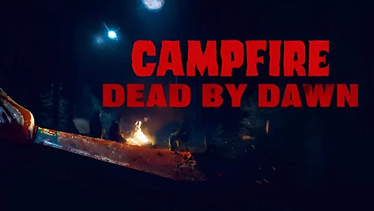 Watch Campfire Dead by Dawn Trailer