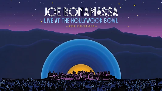 Joe Bonamassa - Live at the Hollywood Bowl with Orchestra