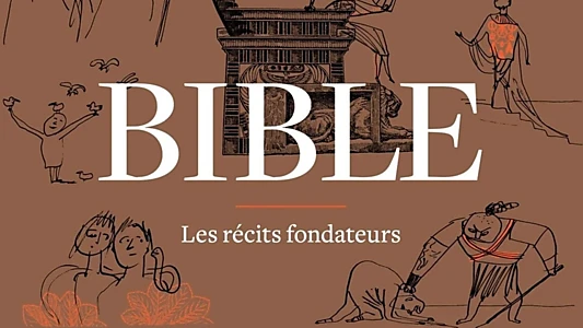 Bible - Les récits fondateurs