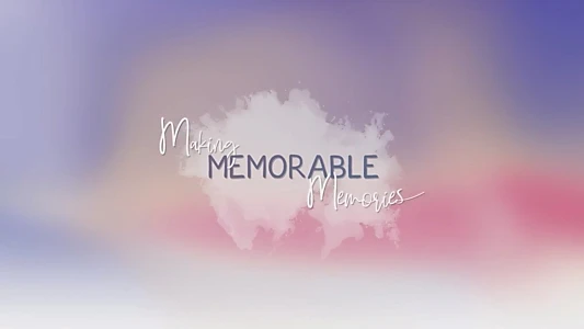 Watch Making Memorable Memories Trailer