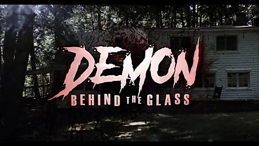 Watch Demon Behind the Glass Trailer