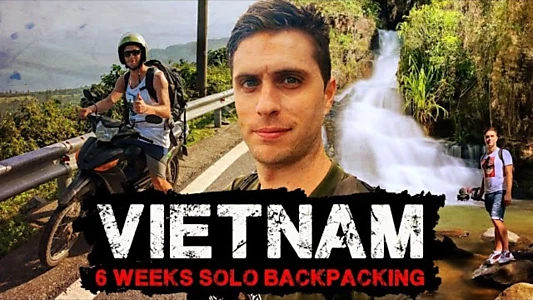 Watch Vietnam 6 Weeks Solo Backpacking Documentary Trailer