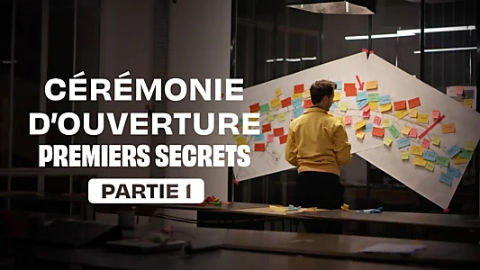 Cérémonie d'ouverture : premiers secrets - Partie 1