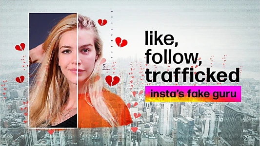 Watch Like, Follow, Trafficked: Insta’s Fake Guru Trailer