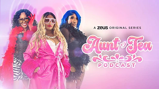 Watch Aunt Tea Podcast Trailer