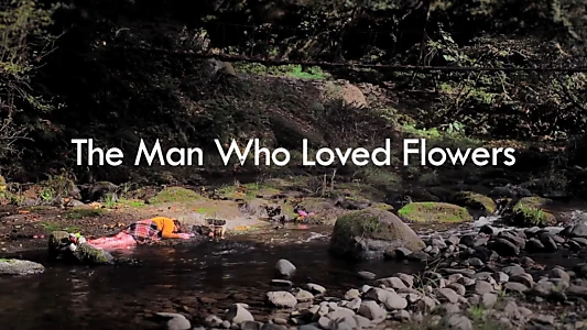 Watch The Man Who Loved Flowers Trailer