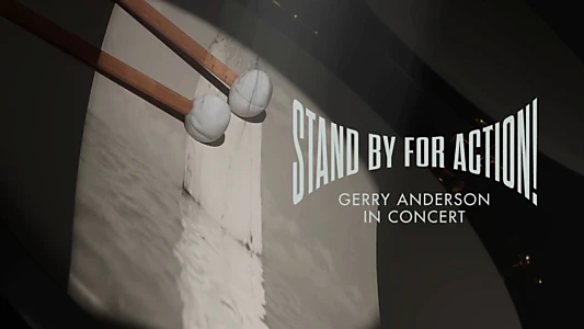 Watch Stand by for Action!: Gerry Anderson in Concert Trailer