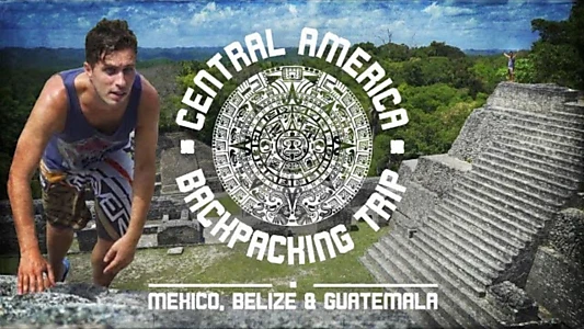 Watch Central America Backpacking Trip Trailer