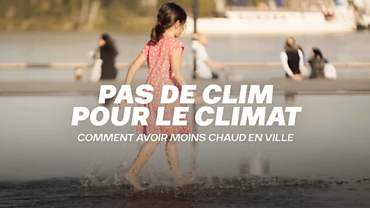 Pas de clim pour le climat : Comment avoir moins chaud en ville