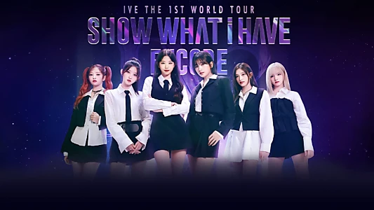 IVE THE 1ST WORLD TOUR 'SHOW WHAT I HAVE' - ENCORE