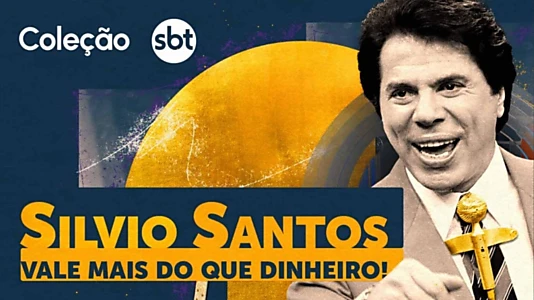 Silvio Santos: Vale Mais Que Dinheiro