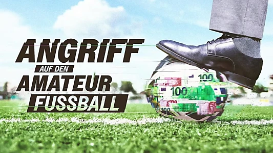 Angriff auf den Amateurfußball – Die Gier der Wettindustrie