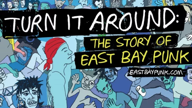 Watch Turn It Around: The Story of East Bay Punk Trailer