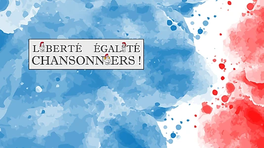 Liberté, égalité, chansonniers !