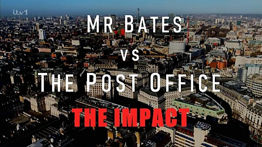 Mr Bates vs The Post Office: The Impact