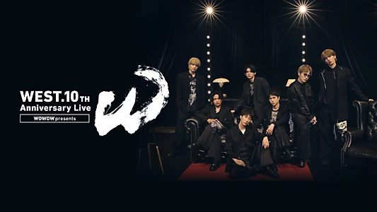 WOWOW presents WEST. 10th Anniversary Live "W"