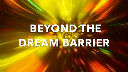 Beyond The Dream Barrier