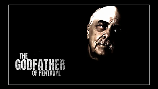 Watch The Godfather of Fentanyl Trailer