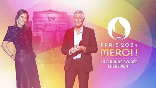 Paris 2024 Merci ! La grande soirée événement