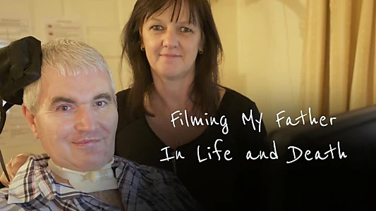 Filming My Father: In Life and Death