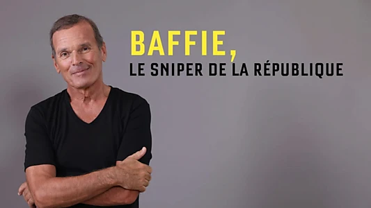 Baffie, le Sniper de la République