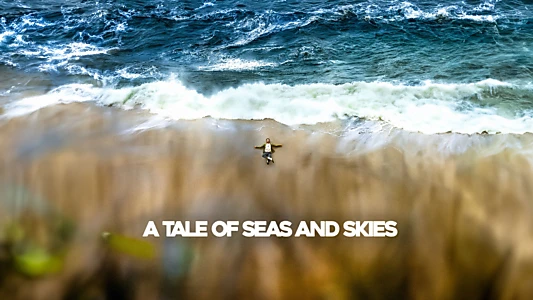 Watch A Tale of Seas and Skies Trailer