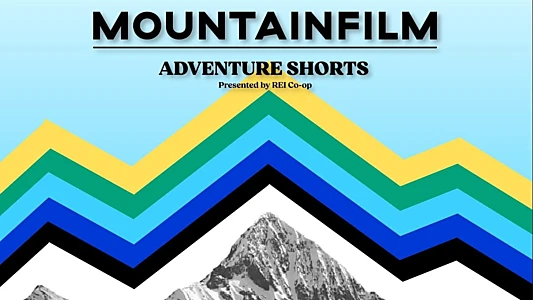 Watch Mountainfilm Adventure Shorts Trailer
