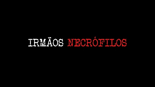 Watch Irmãos Necrófilos Trailer