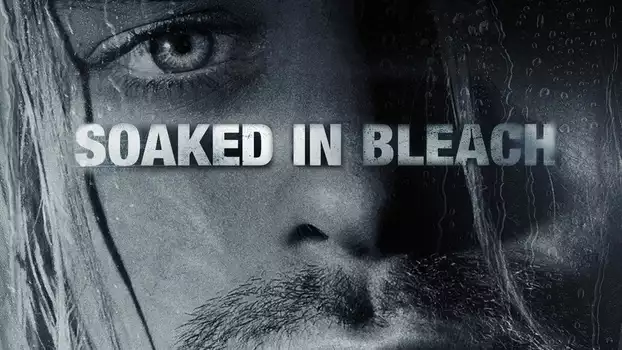 Watch Soaked in Bleach Trailer