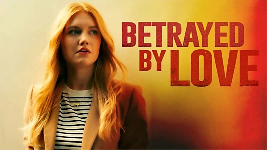 Betrayed by Love