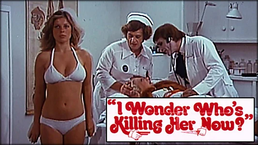 Watch I Wonder Who's Killing Her Now? Trailer