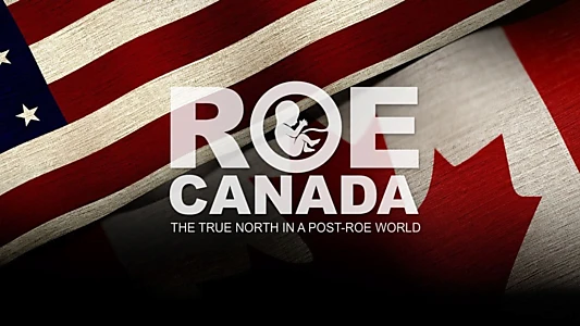 ROE CANADA- THE TRUE NORTH IN A POST-ROE WORLD