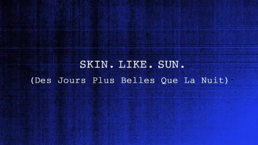 Skin. Like. Sun.