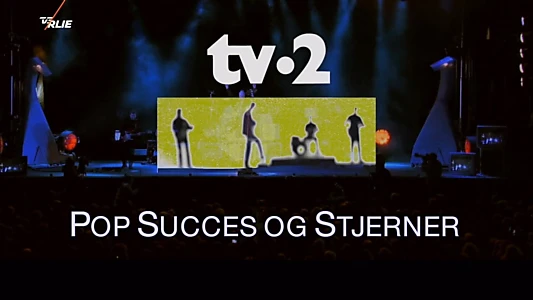 TV-2 pop, succes og stjerner