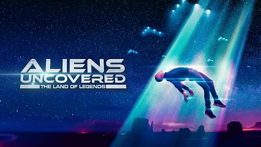 Aliens Uncovered: The Land of Legends