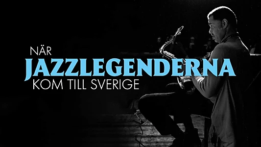 När jazzlegenderna kom till Sverige