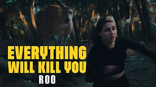 EVERYTHING WILL KILL YOU - ROO