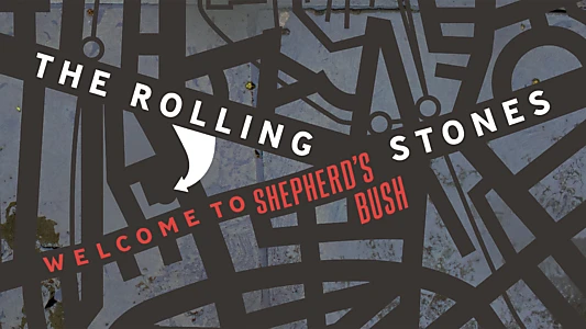 Watch The Rolling Stones: Welcome to Shepherd's Bush Trailer