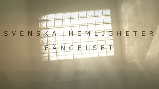 Svenska hemligheter: Fängelset