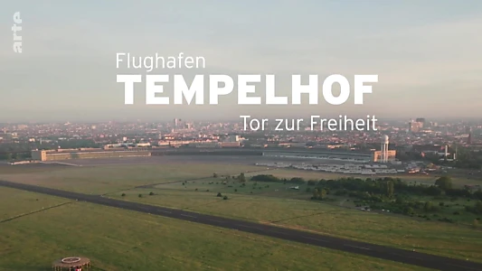 Flughafen Tempelhof - Tor zur Freiheit