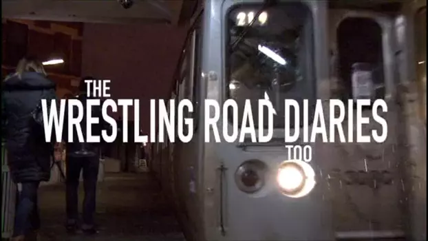 Watch The Wrestling Road Diaries Too Trailer