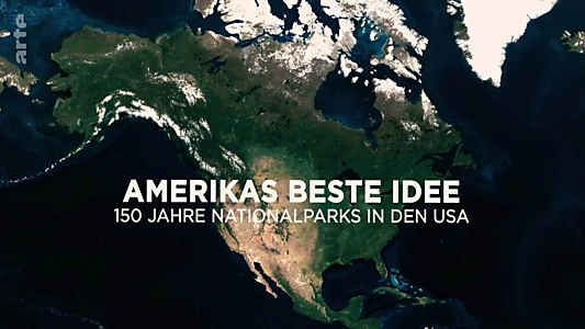 Amerikas Beste Idee - 150 Jahre Nationalparks in den USA