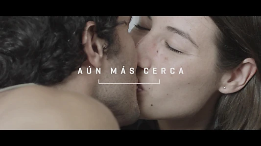 Watch Aún Más Cerca Trailer