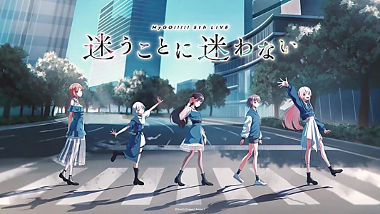 Watch MyGO!!!!! 5th LIVE「Don't Get Lost」 Trailer