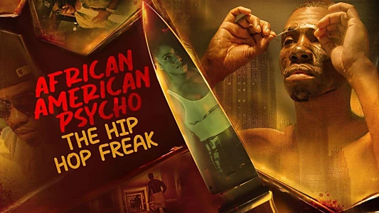 Watch African American Psycho: The Hip Hop Freak Trailer