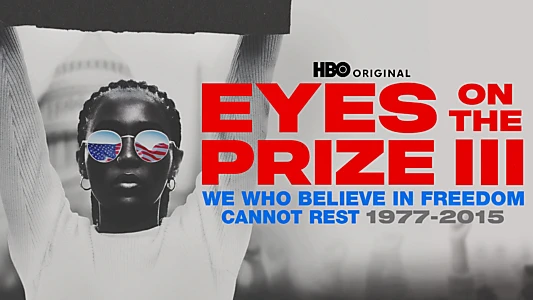 Watch Eyes on the Prize III: We Who Believe in Freedom Cannot Rest 1977-2015 Trailer