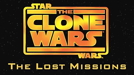 Watch Star Wars: The Clone Wars — The Lost Missions Trailer