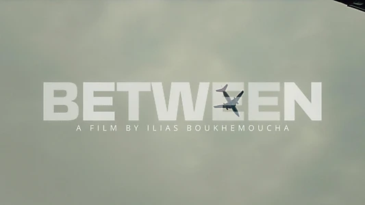 Watch BETWEEN Trailer