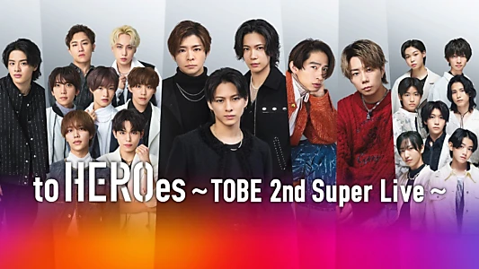 to HEROes ~TOBE 2nd Super Live